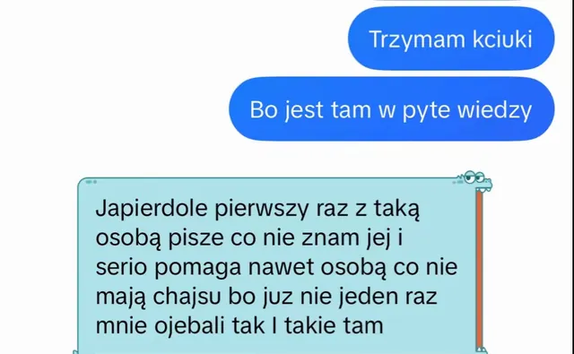 Wiadomość: pierwszy raz z taką osobą piszę i serio pomaga